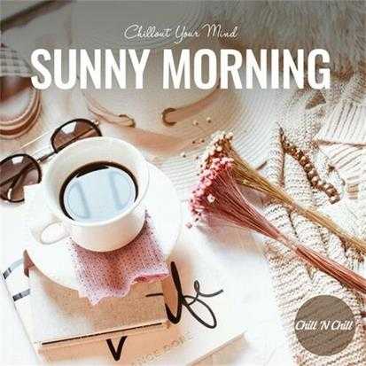 【休闲沙发】VA-2022-SunnyMorning:ChilloutYourMind(FLAC)
